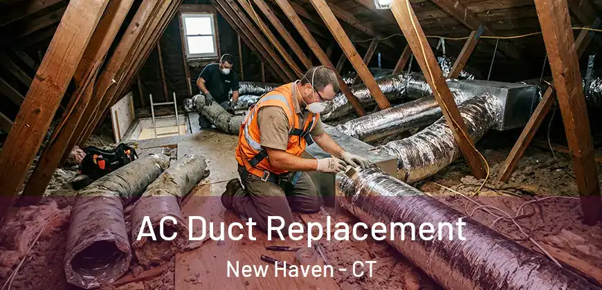 AC Duct Replacement New Haven - CT