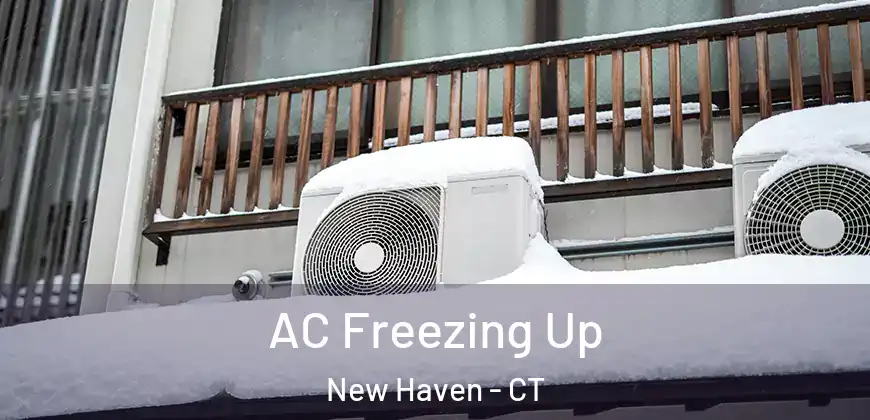 AC Freezing Up New Haven - CT