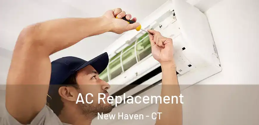  AC Replacement New Haven - CT