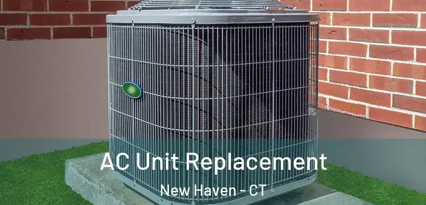  AC Unit Replacement New Haven - CT