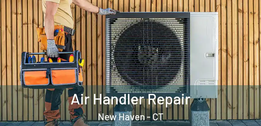 Air Handler Repair New Haven - CT