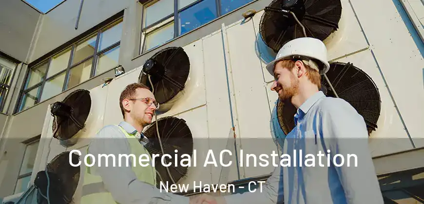 Commercial AC Installation New Haven - CT