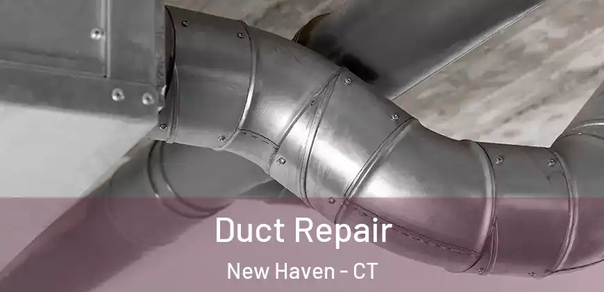 Duct Repair New Haven - CT