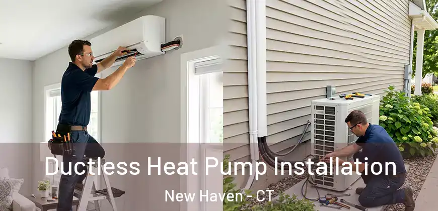 Ductless Heat Pump Installation New Haven - CT