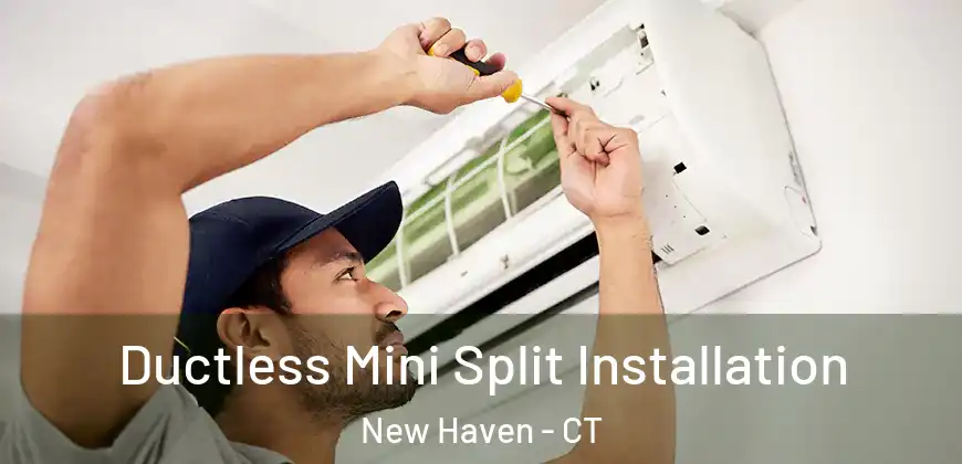  Ductless Mini Split Installation New Haven - CT