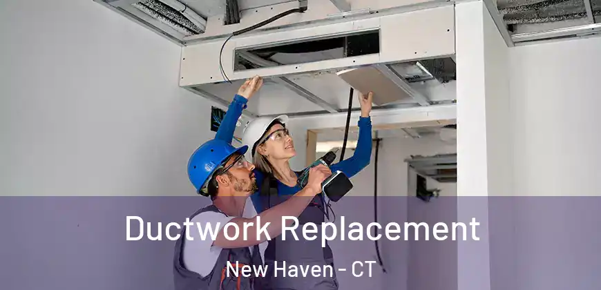  Ductwork Replacement New Haven - CT