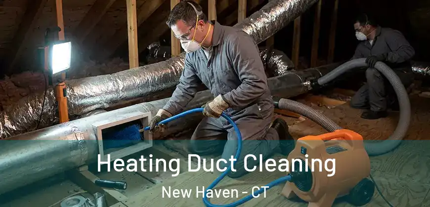 Heating Duct Cleaning New Haven - CT