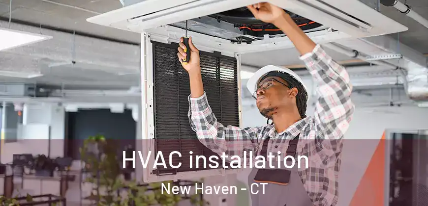HVAC installation New Haven - CT