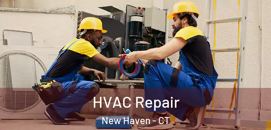 HVAC Repair New Haven - CT