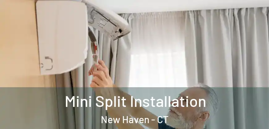 Mini Split Installation New Haven - CT